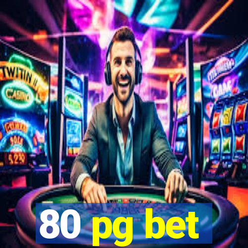 80 pg bet